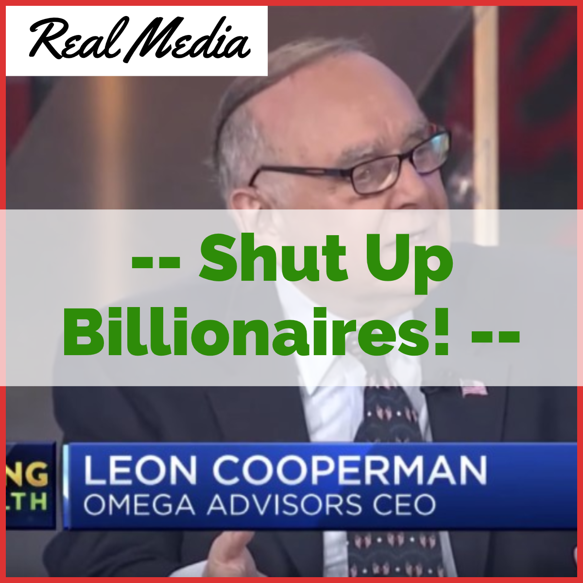 Shut Up Billionaires!
